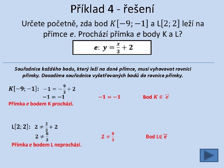 Příklad 4 - řešení Souřadnice každého bodu, který leží na dané přímce, musí vyhovovat