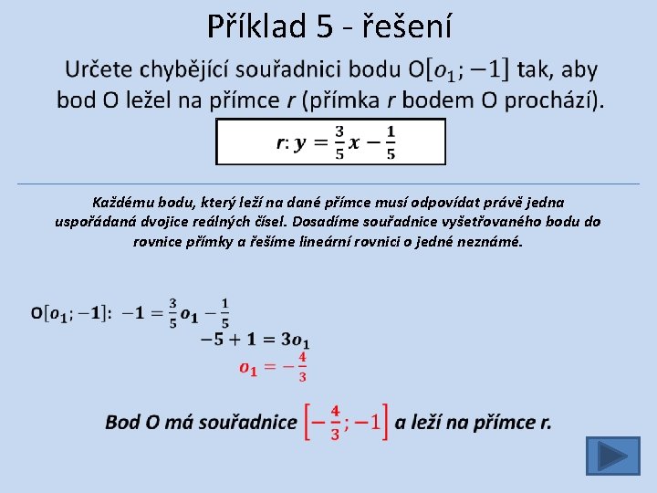 Příklad 5 - řešení Každému bodu, který leží na dané přímce musí odpovídat právě