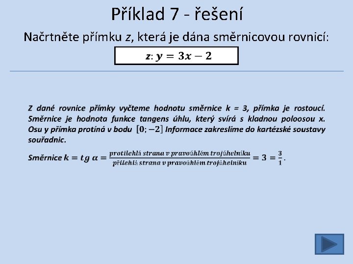 Příklad 7 - řešení Načrtněte přímku z, která je dána směrnicovou rovnicí: 