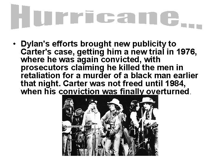  • Dylan's efforts brought new publicity to Carter's case, getting him a new