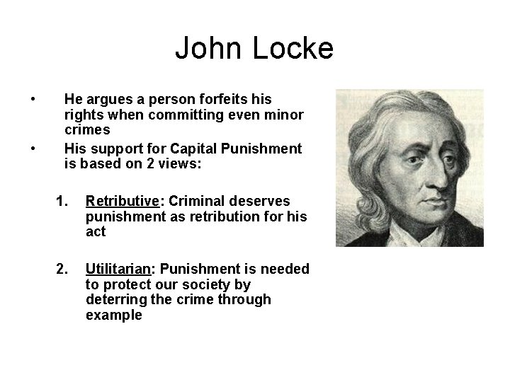 John Locke • • He argues a person forfeits his rights when committing even