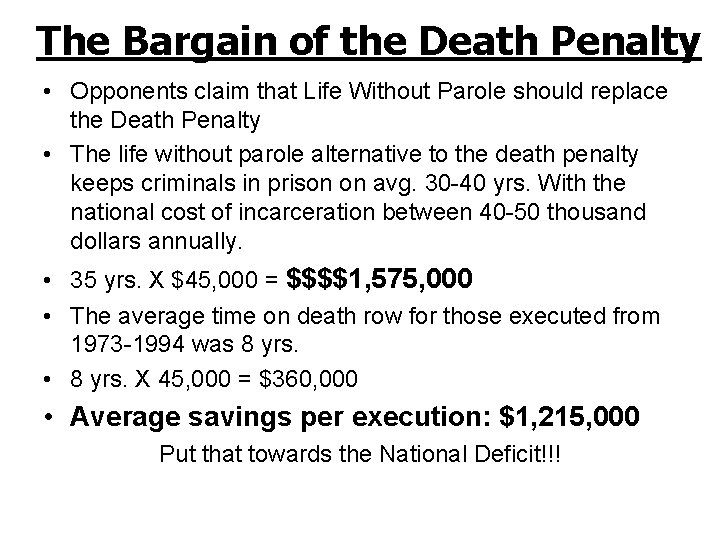 The Bargain of the Death Penalty • Opponents claim that Life Without Parole should