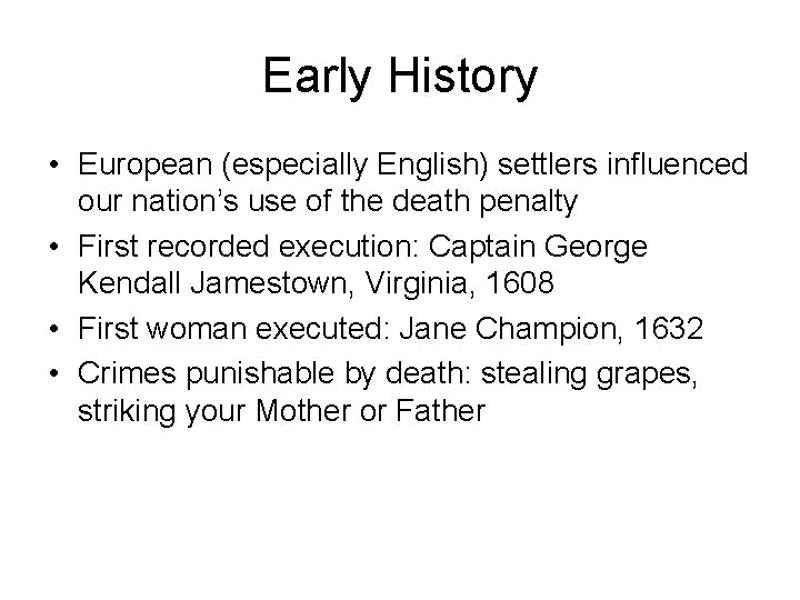 Early History • European (especially English) settlers influenced our nation’s use of the death