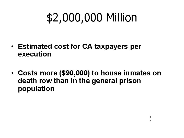 $2, 000 Million • Estimated cost for CA taxpayers per execution • Costs more