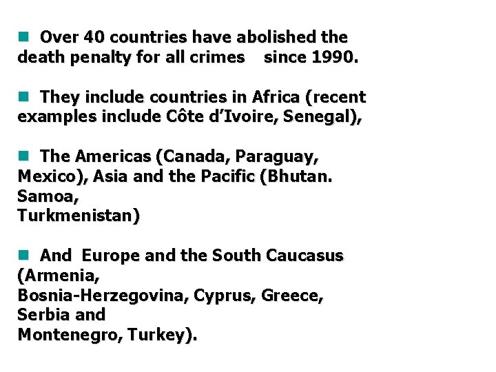 n Over 40 countries have abolished the death penalty for all crimes since 1990.