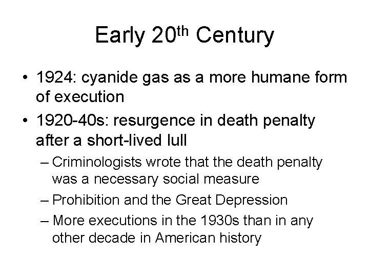 Early 20 th Century • 1924: cyanide gas as a more humane form of