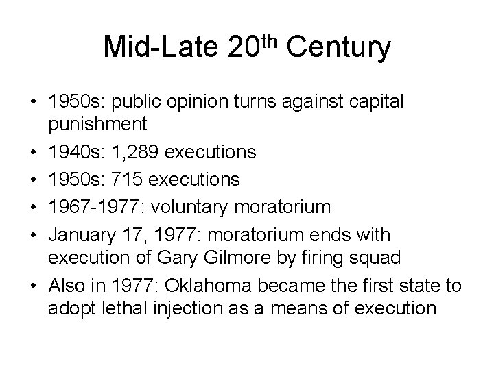 Mid-Late 20 th Century • 1950 s: public opinion turns against capital punishment •