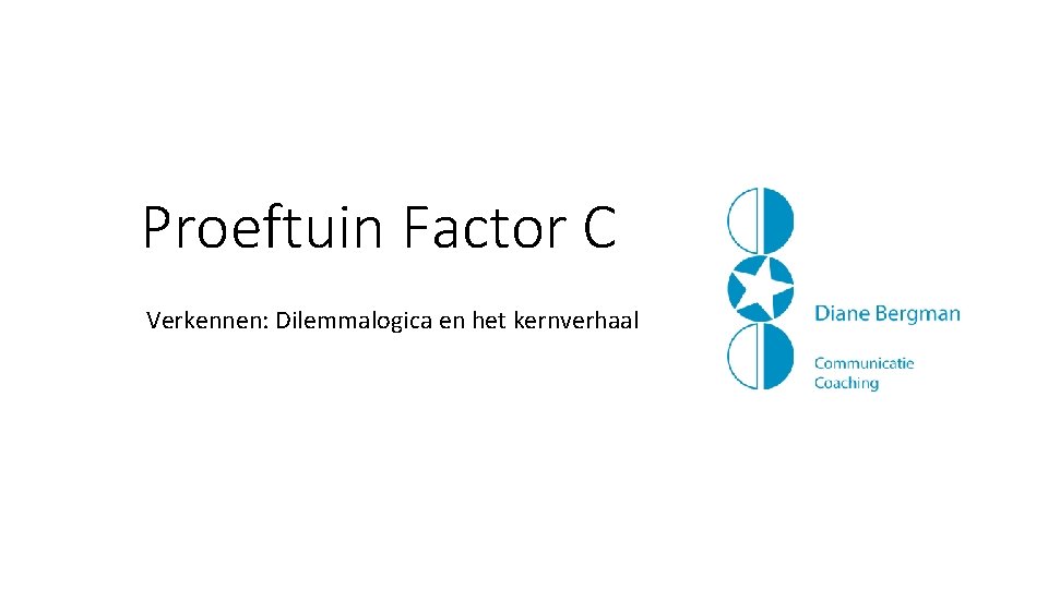 Proeftuin Factor C Verkennen: Dilemmalogica en het kernverhaal 