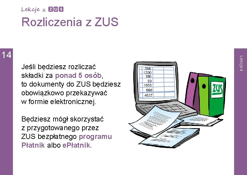 Rozliczenia z ZUS Jeśli będziesz rozliczać składki za ponad 5 osób, to dokumenty do