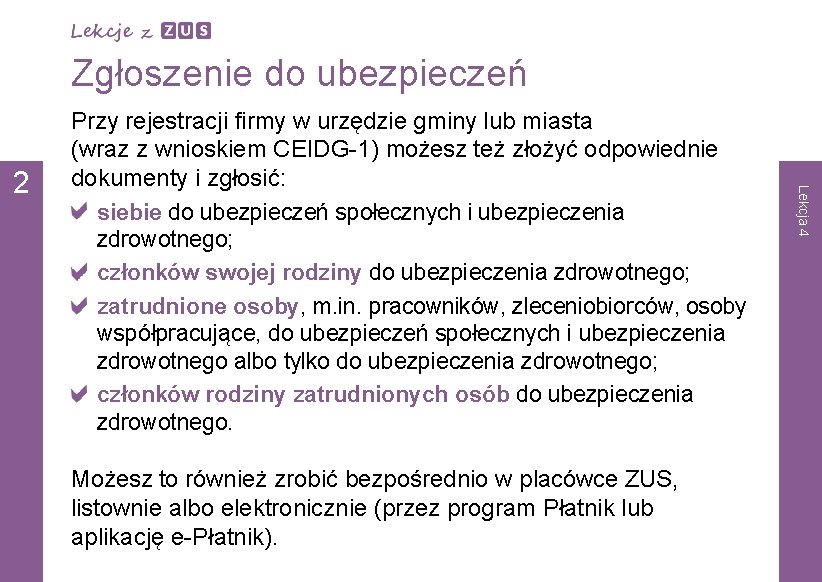 Zgłoszenie do ubezpieczeń Możesz to również zrobić bezpośrednio w placówce ZUS, listownie albo elektronicznie