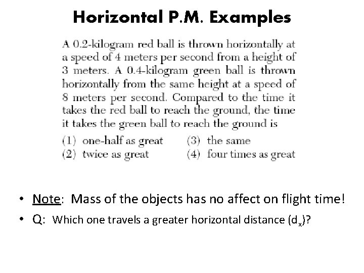 Horizontal P. M. Examples • Note: Mass of the objects has no affect on