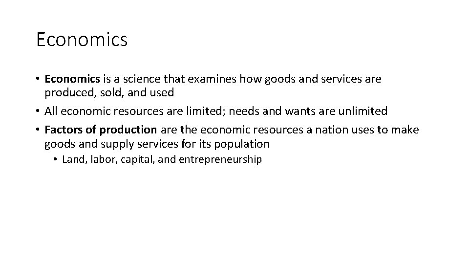 Economics • Economics is a science that examines how goods and services are produced,
