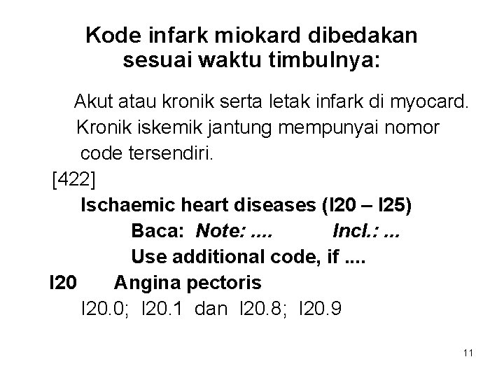 Kode infark miokard dibedakan sesuai waktu timbulnya: Akut atau kronik serta letak infark di