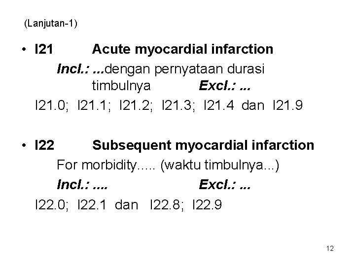 (Lanjutan-1) • I 21 Acute myocardial infarction Incl. : . . . dengan pernyataan