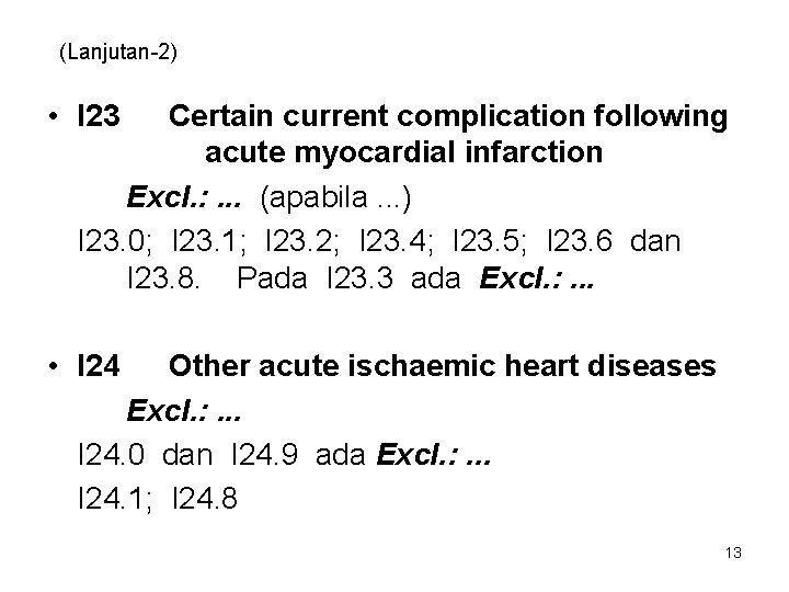 (Lanjutan-2) • I 23 Certain current complication following acute myocardial infarction Excl. : .