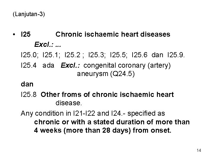 (Lanjutan-3) • I 25 Chronic ischaemic heart diseases Excl. : . . . I