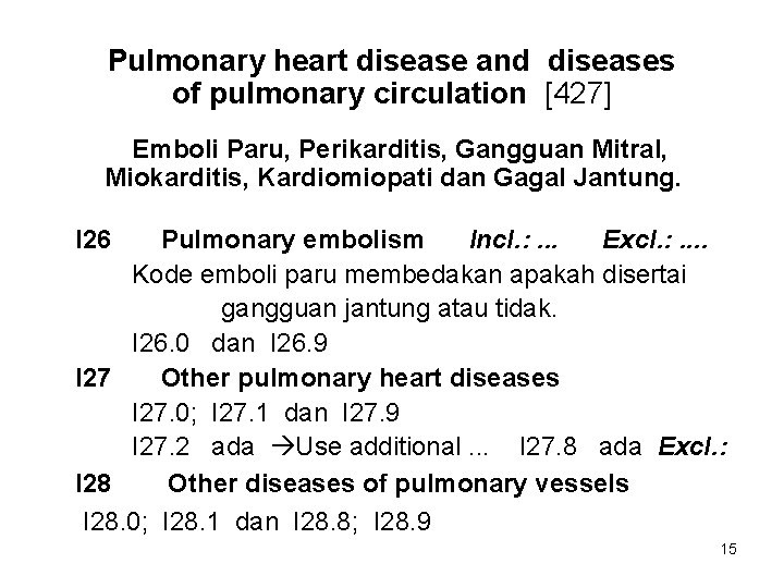 Pulmonary heart disease and diseases of pulmonary circulation [427] Emboli Paru, Perikarditis, Gangguan Mitral,