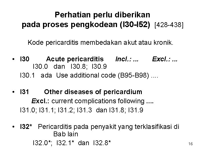 Perhatian perlu diberikan pada proses pengkodean (I 30 -I 52) [428 -438] Kode pericarditis