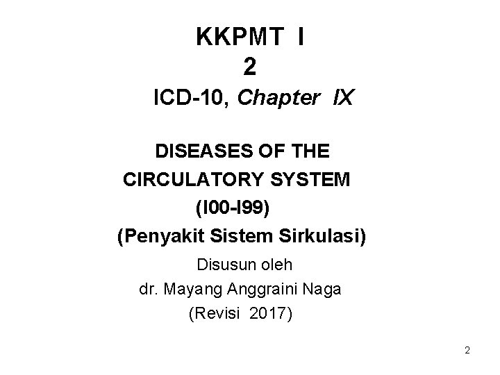 KKPMT I 2 ICD-10, Chapter IX DISEASES OF THE CIRCULATORY SYSTEM (I 00 -I