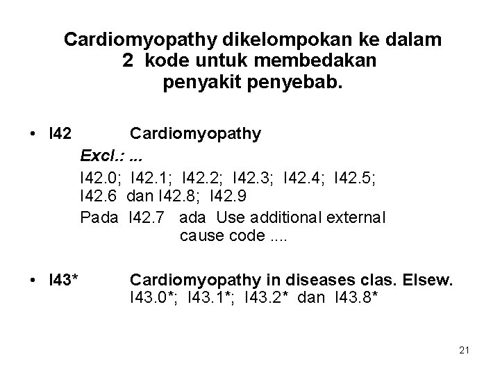 Cardiomyopathy dikelompokan ke dalam 2 kode untuk membedakan penyakit penyebab. • I 42 •