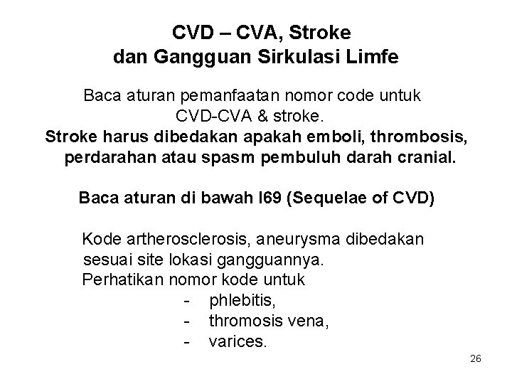 CVD – CVA, Stroke dan Gangguan Sirkulasi Limfe Baca aturan pemanfaatan nomor code untuk