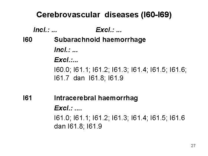 Cerebrovascular diseases (I 60 -I 69) Incl. : . . . Excl. : .