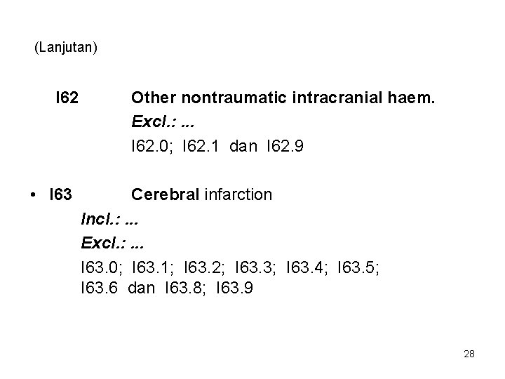 (Lanjutan) I 62 • I 63 Other nontraumatic intracranial haem. Excl. : . .