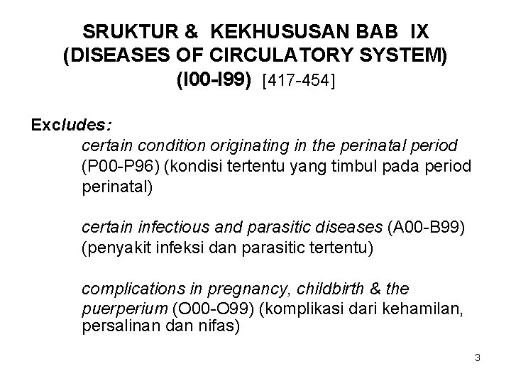 SRUKTUR & KEKHUSUSAN BAB IX (DISEASES OF CIRCULATORY SYSTEM) (I 00 -I 99) [417