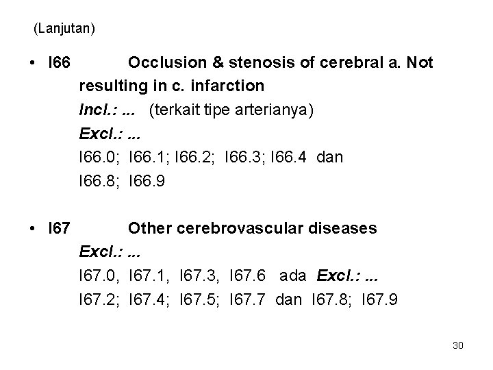 (Lanjutan) • I 66 Occlusion & stenosis of cerebral a. Not resulting in c.