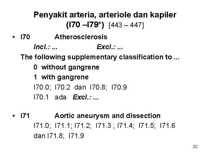 Penyakit arteria, arteriole dan kapiler (I 70 –I 79*) [443 – 447] • I
