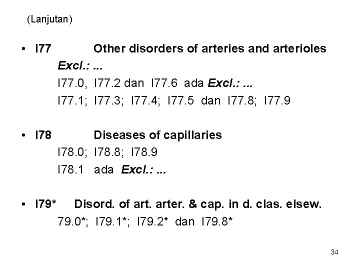 (Lanjutan) • I 77 Other disorders of arteries and arterioles Excl. : . .