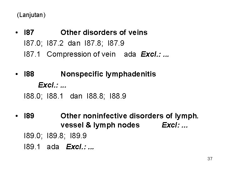 (Lanjutan) • I 87 Other disorders of veins I 87. 0; I 87. 2