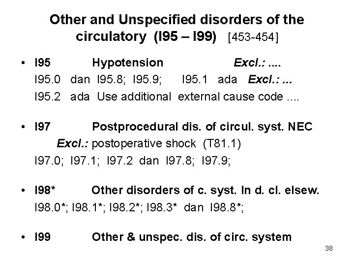 Other and Unspecified disorders of the circulatory (I 95 – I 99) [453 -454]