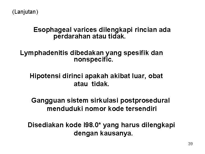 (Lanjutan) Esophageal varices dilengkapi rincian ada perdarahan atau tidak. Lymphadenitis dibedakan yang spesifik dan