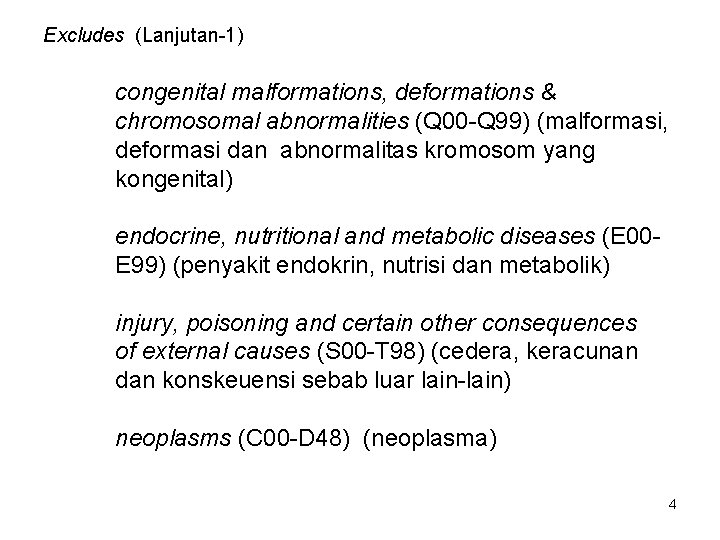 Excludes (Lanjutan-1) congenital malformations, deformations & chromosomal abnormalities (Q 00 -Q 99) (malformasi, deformasi