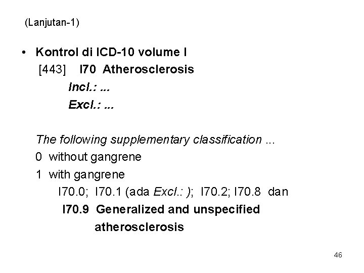 (Lanjutan-1) • Kontrol di ICD-10 volume I [443] I 70 Atherosclerosis Incl. : .