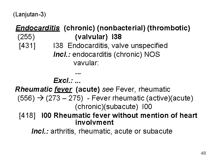 (Lanjutan-3) Endocarditis (chronic) (nonbacterial) (thrombotic) (255) (valvular) I 38 [431] I 38 Endocarditis, valve