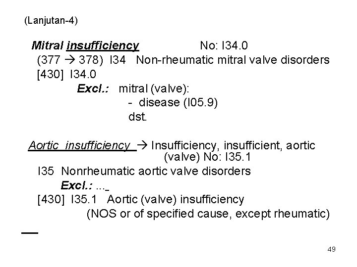 (Lanjutan-4) Mitral insufficiency No: I 34. 0 (377 378) I 34 Non-rheumatic mitral valve