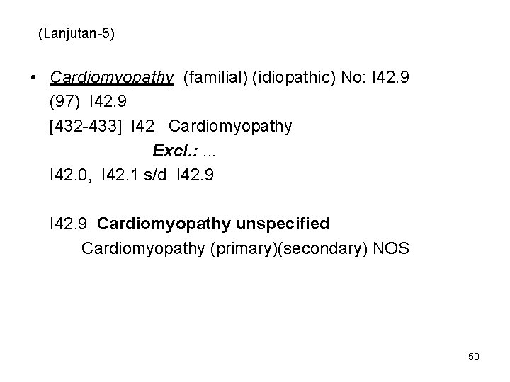 (Lanjutan-5) • Cardiomyopathy (familial) (idiopathic) No: I 42. 9 (97) I 42. 9 [432