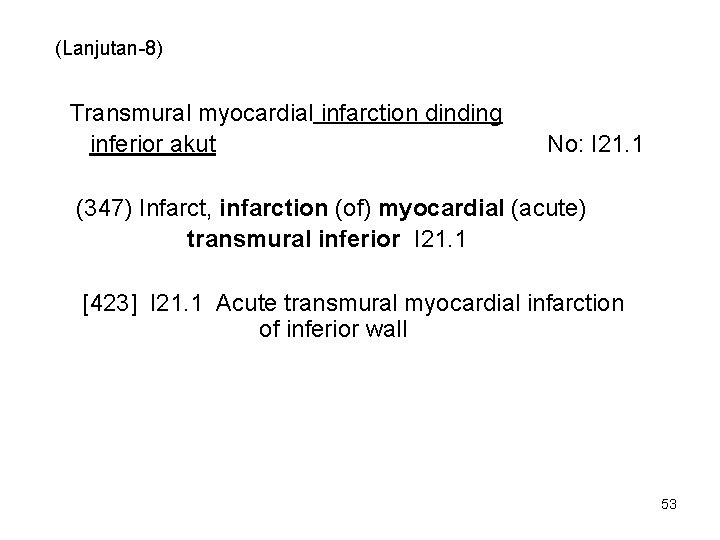 (Lanjutan-8) Transmural myocardial infarction dinding inferior akut No: I 21. 1 (347) Infarct, infarction