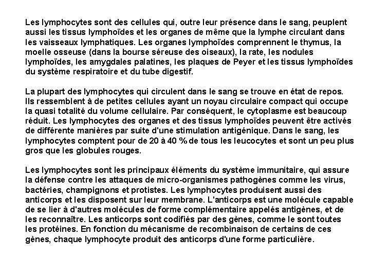 Les lymphocytes sont des cellules qui, outre leur présence dans le sang, peuplent aussi