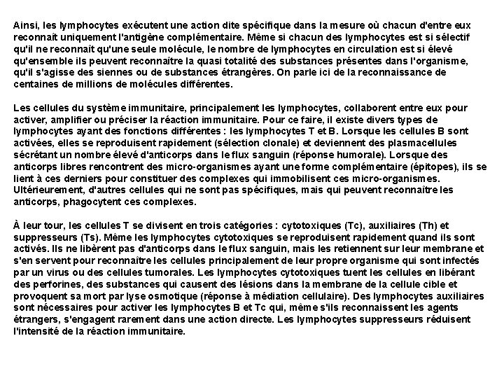 Ainsi, les lymphocytes exécutent une action dite spécifique dans la mesure où chacun d'entre