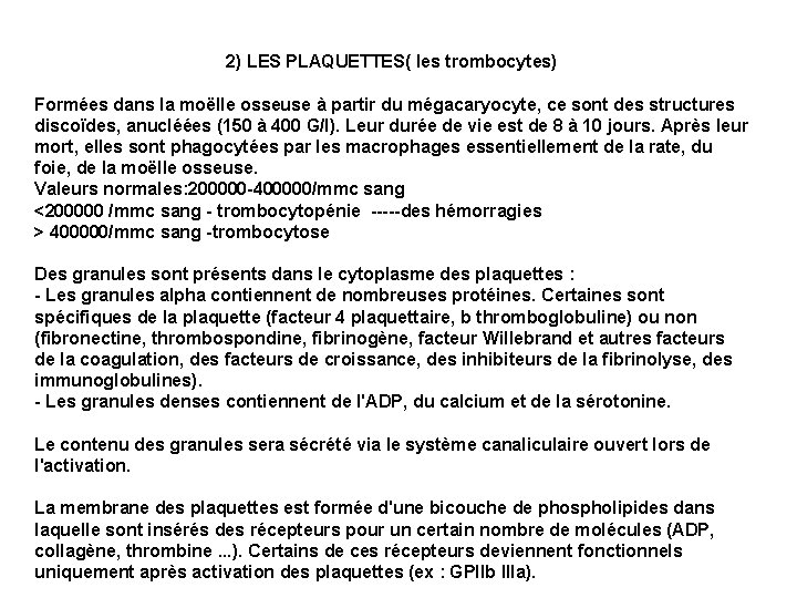 2) LES PLAQUETTES( les trombocytes) Formées dans la moëlle osseuse à partir du mégacaryocyte,