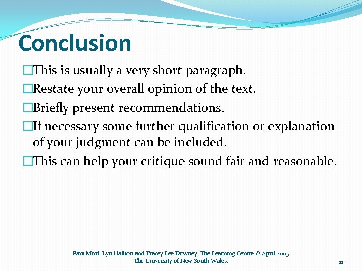 Conclusion �This is usually a very short paragraph. �Restate your overall opinion of the