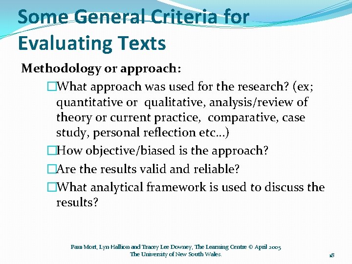 Some General Criteria for Evaluating Texts Methodology or approach: �What approach was used for