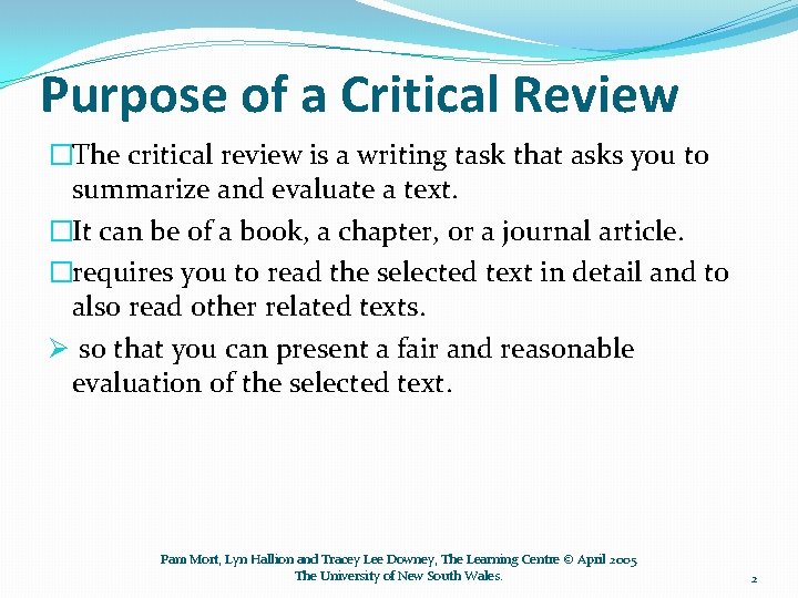 Purpose of a Critical Review �The critical review is a writing task that asks