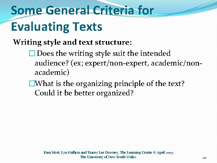 Some General Criteria for Evaluating Texts Writing style and text structure: � Does the