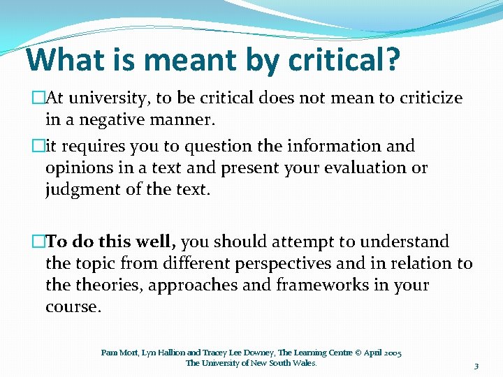 What is meant by critical? �At university, to be critical does not mean to