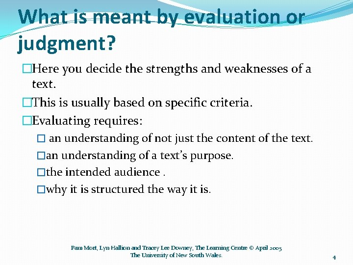 What is meant by evaluation or judgment? �Here you decide the strengths and weaknesses