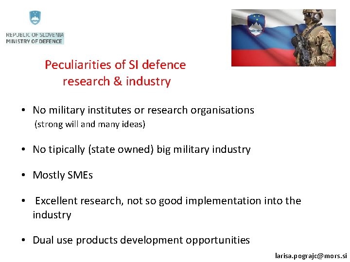 Peculiarities of SI defence research & industry • No military institutes or research organisations